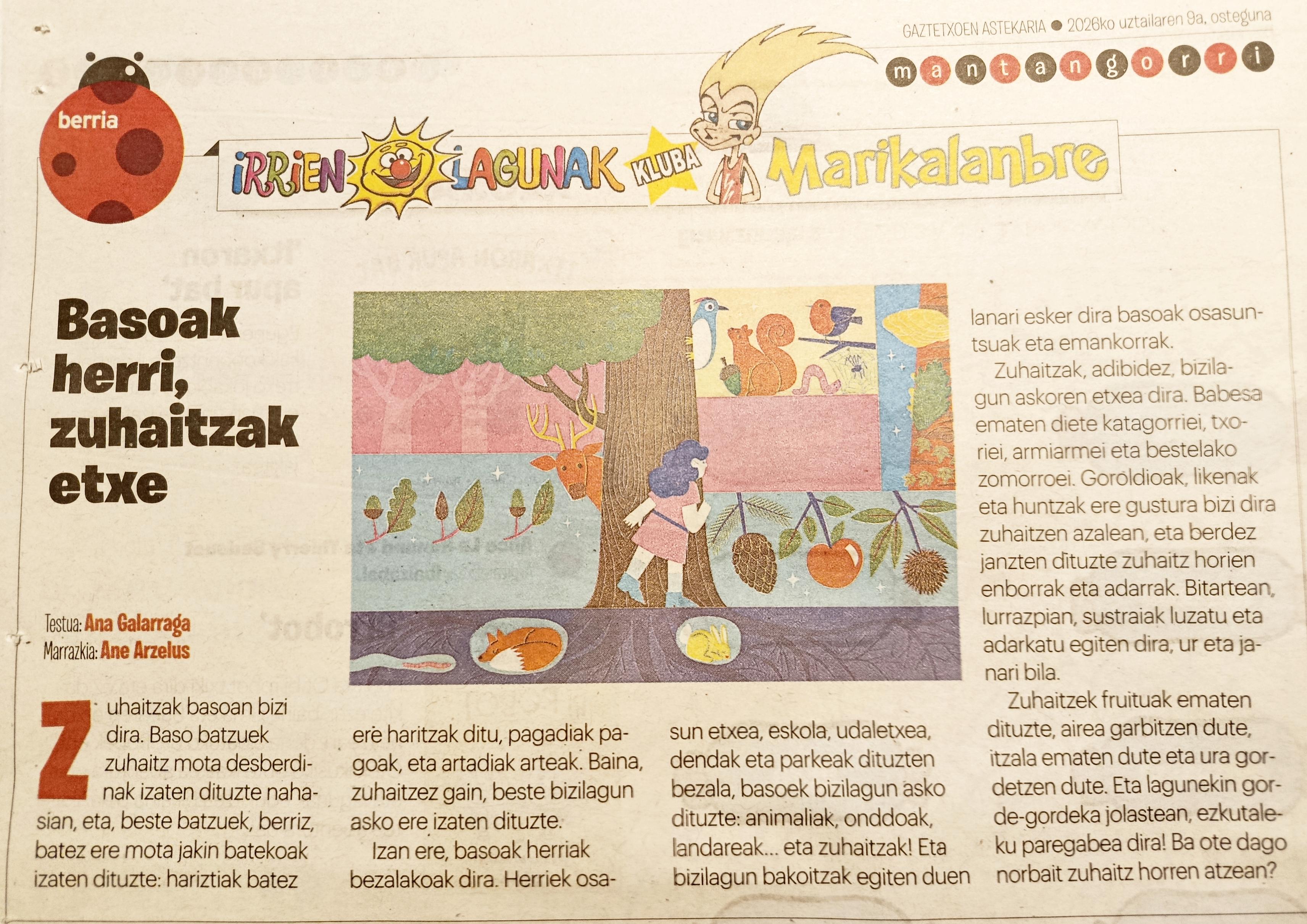 Basoak herriak bezalakoak dira: badituzte auzoak, bideak, eremu berezituak... Eta zuhaitzak, etxeak bezala, izaki askoren bizileku dira. Eta gorde-gordeka jolasteko leku paregabeak ere badira!